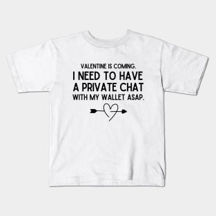 Valentine is coming. Kids T-Shirt